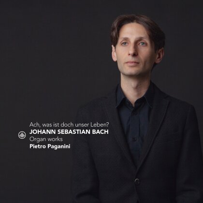 Johann Sebastian Bach (1685-1750) & Pietro Paganini - Ach, Was Ist Doch Unser Leben? - Organ Works