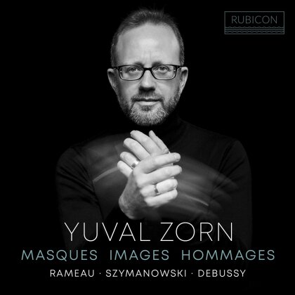 Karol Szymanowski (1882-1937), Claude Debussy (1862-1918), Jean-Philippe Rameau (1683-1764) & Yuval Zorn - Masques, Images & Hommages