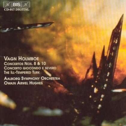 Aalborg Symphony Orchestra, Vagn Holmboe (1909-1996) & Owain Arwel Hughes - Concertos Nos. 8 & 10, Concerto Giocondo e Severo - The Ill-Tempered Turk