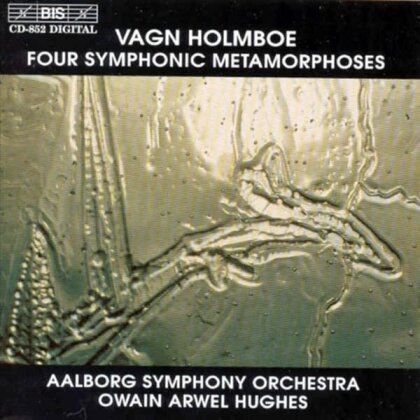 Aalborg Symphony Orchestra, Vagn Holmboe (1909-1996) & Owain Arwel Hughes - Metamorphoses