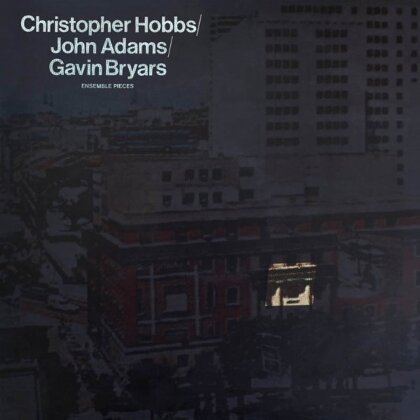 Christopher Hobbs, John Adams (*1947) & Gavin Bryars (*1943) - Ensemble Pieces (LP)