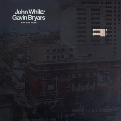 John White & Gavin Bryars (*1943) - Machine Music (LP)