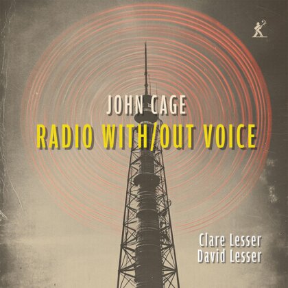 John Cage (1912-1992), Clare Lesser & David Lesser - Radio With/Out Voice