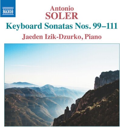 Padre Antonio Soler (1729-1783) & Jaeden Izik-Dzurko - Keyboard Sonatas Nos. 99-111