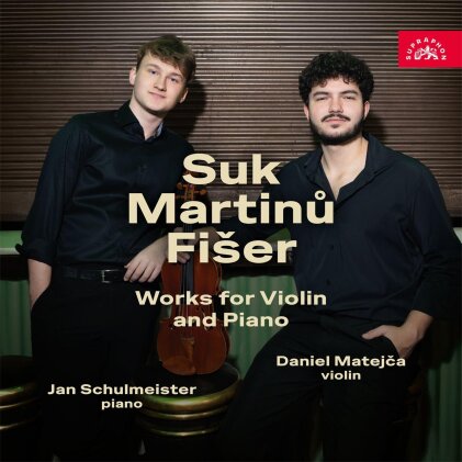 Josef Suk (1874-1935), Bohuslav Martinu (1890-1959), Lubos Fiser, Daniel Matejca & Jan Schulmeister - Works For Violin & Pno