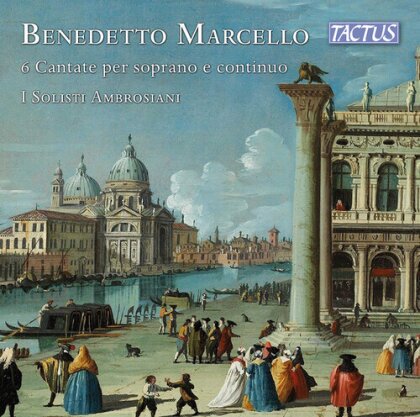 I Solisti Ambrosiani, Benedetto Marcello (1686-1739) & Tullia Pedersoli - 6 Cantate Per Soprano E Continuo