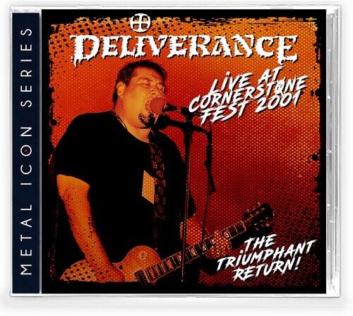Deliverance - Live At Cornerstone Fest 2001: Triumphant Return 2025 Reissue, Edizione Limitata, Versione Rimasterizzata