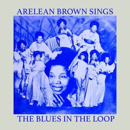 Arelean Brown - Sings The Blues In The Loop (Manufactured On Demand, CD-R)