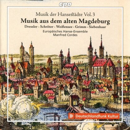 Manfred Cordes & Europäisches Hanse-Ensemble - Musik der Hansestädte Vol.3 - Musik aus dem alten Magdeburg