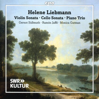 Helene Liebmann (1795-1869), Gernot Süssmuth, Ramón Jaffé & Monica Gutman - Violin Sonata - Cello Sonata - Piano Trio