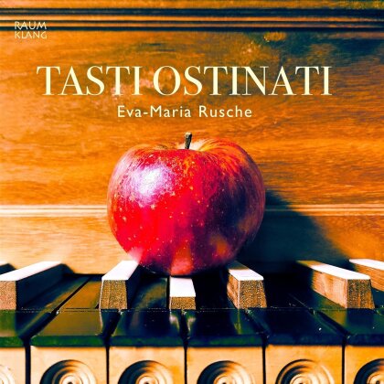 Eva-Maria Rusche, Antonio de Cabezón (1510-1566), Johann Caspar Kerll (1627-1693), Girolamo Frescobaldi (1583-1643), … - Tasti Ostinati