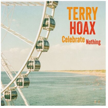 Terry Hoax - Celebrate Nothing (LP)