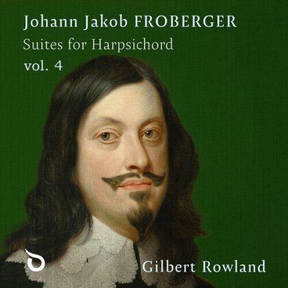 Johann Jakob Froberger (1616-1667) & Gilbert Rowland - Suites For Harpsichord Vol. 4 (2 CDs)