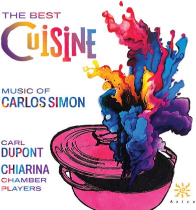 Chiarina Chamber Players, Carlos Simon (*1986) & Carl Dupont - Best Cuisine - Music Of Carlos Simon
