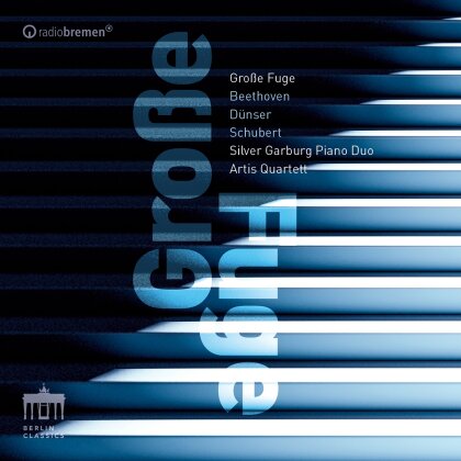 Silver Garburg Piano Duo, Artis Quartett, Ludwig van Beethoven (1770-1827), Richard Dünser & Franz Schubert (1797-1828) - Grosse Fuge