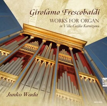 Girolamo Frescobaldi (1583-1643) & Junko Wada - Works for Organ in Villa Cecilia Karuizawa (Japan Edition)