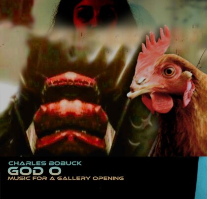 Charles Bobuck - God O: Music For A Gallery Opening