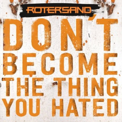Rotersand - Don't Become The Thing You Hated