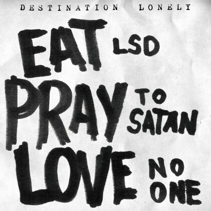Destination Lonely - Eat Lsd, Pray To Satan, Love No One (LP)