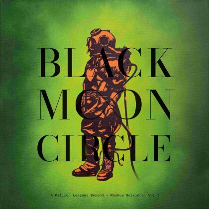 Black Moon Circle - A Million Leagues Beyond - Moskus Sessions: Vol I (LP)