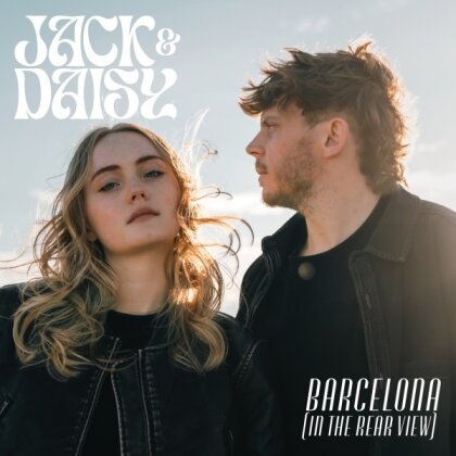Jack & Daisy - Barcelona (In The Rearview)