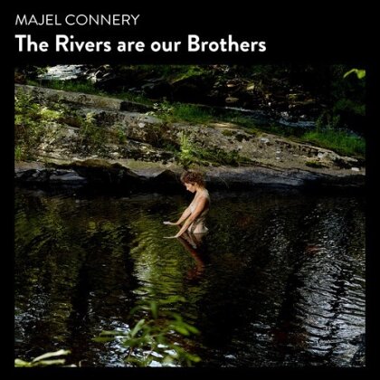 Majel Connery - The Rivers Are Our Brothers