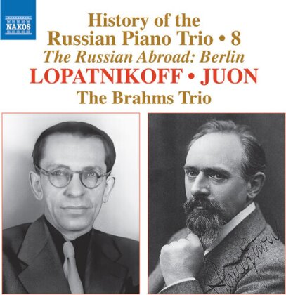 The Brahms Trio, Nicolai Lopatnikoff & Paul Juon (1872-1940) - History Of The Russian Piano Trio Vol. 8 - The Russian Abroad: Berlin