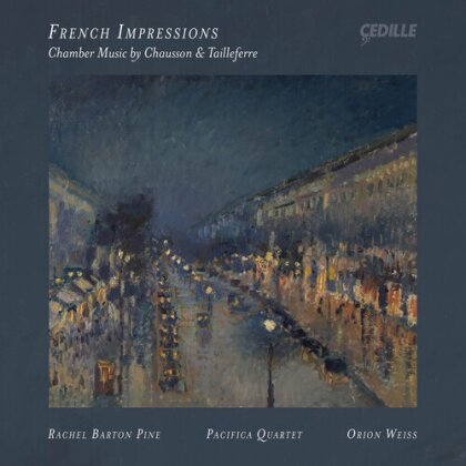 Rachel Barton Pine, Pacifica Quartet, Orion Weiss, Ernest Chausson (1855-1899) & Germaine Tailleferre (1892-1983) - French Impressions
