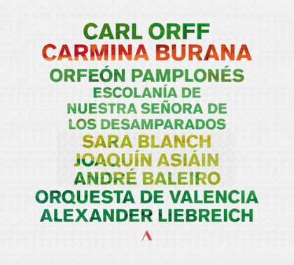 Orfeon Pamplones, Escolania de Nuestra Senora de los Desamparados, Orquesta de Valencia, Carl Orff (1895-1982) & Alexander Liebreich - Carmina Burana