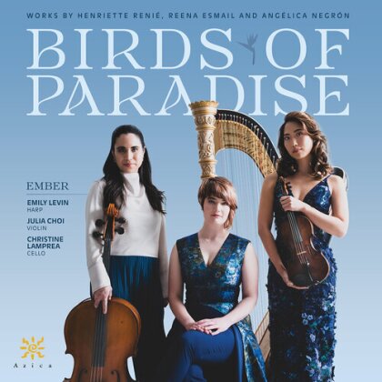 Ember, Reena Esmail, Angélica Negrón, Henriette Renie, … - Birds Of Paradise