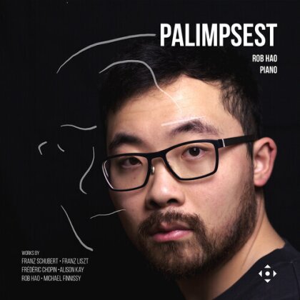 Rob Hao, Michael Finnissy (*1946), Franz Schubert (1797-1828), Franz Liszt (1811-1886), … - Palimpsest
