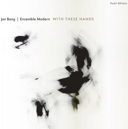 Jan Bang & Ensemble Modern - With These Hands