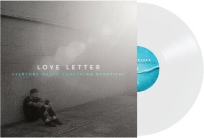 Love Letter - Everyone Wants Something Beautiful (White Vinyl, LP)