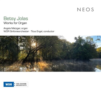 Betsy Jolas (*1926), Titus Engel, Angela Metzger & WDR Sinfonieorchester - Works For Organ