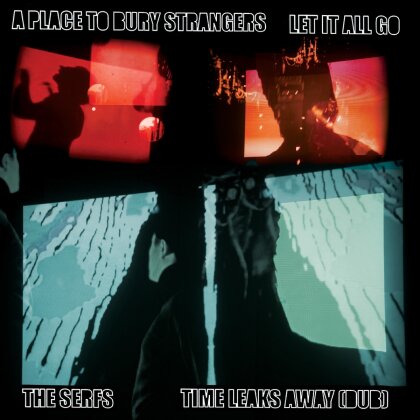 A Place To Bury Strangers - Let It All Go / Time Leaks Away (Dub) (7" Single)