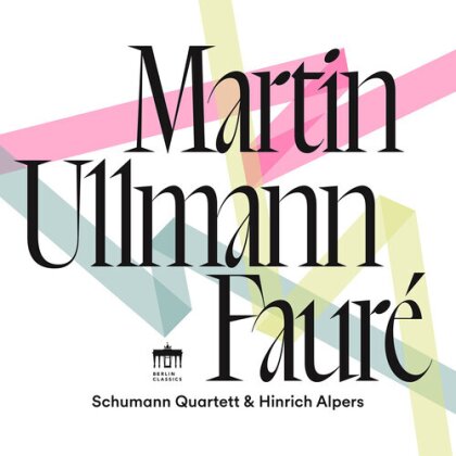 Schumann Quartett, Gabriel Fauré (1845-1924), Frank Martin (1890-1974) & Hinrich Alpers - Martin - Ullmann - Fauré