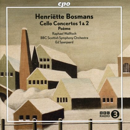 Henriette Bosmans (1985-1952), Raphael Wallfisch & BBC Scottish Symphony Ochestra - Cello Concertos 1 & 2 - Poème