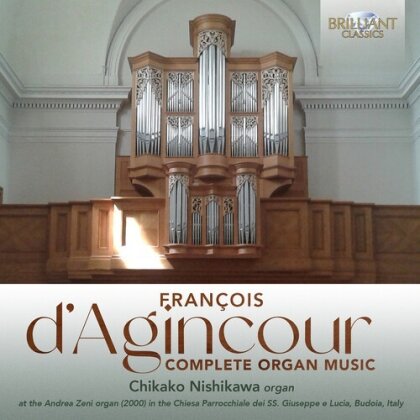 François d'Agincourt (1864-1758) & Chikako Nishikawa - Complete Organ Music