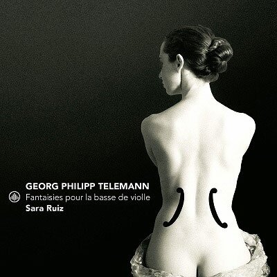 Georg Philipp Telemann (1681-1767) & Sara Ruiz - Fantaisies Pour La Basse De Violle