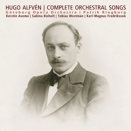 Göteborg Opera Orchestra, Hugo Alfvén (1872-1960), Patrik Ringborg, Kerstin Avemo, … - Complete Orchestral Songs