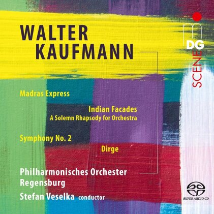 Walter Kaufmann, Stefan Veselka & Philharmonisches Orchester Regensburg - Madras Express, Indian Facades, Symphony 2, Dirge (Hybrid SACD)