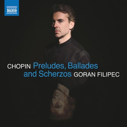 Frédéric Chopin (1810-1849) & Goran Filipec - Preludes Ballades & Scherzos