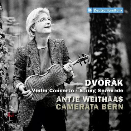Antje Weithaas, Camerata Bern & Antonin Dvorák (1841-1904) - Violin Concerto & String Serenade
