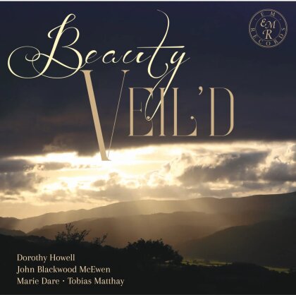 Berkeley Ensemble, Simon Callaghan, Tom Wraith, Dorothy Howell (1898-1962), … - Beauty Veil'd
