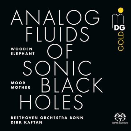 Wooden Elephant, Moor Mother, Dirk Kaftan & Beethoven Orchestra Bonn - Analog Fluids Of Sonic Black Holes (Hybrid SACD)