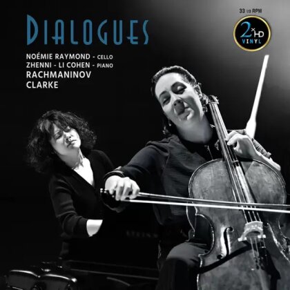 Sergej Rachmaninoff (1873-1943), Rebecca Clarke (1886-1979), Noémie Raymond & Zhenni Li- Cohen - Dialogues - Rachmaninov - Clarke (HD Vinyl, AAA Audiophile, 2 LPs)