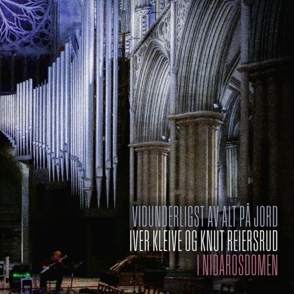 Knut Reiersrud & Iver Kleive - Vidunderligst Av Alt Pa Jord