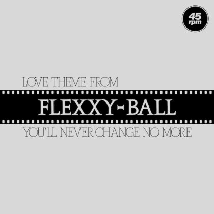 Flexxy-Ball - Love Theme From Flexxy-Ball (12" Maxi)