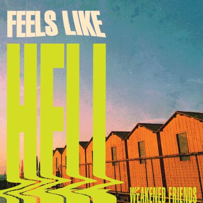Weakened Friends - Feels Like Hell