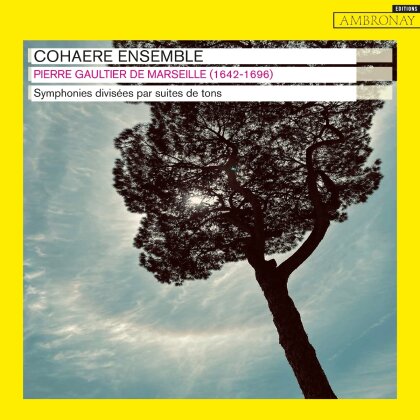 Cohaere Ensemble & Pierre Gaultier de Marseille (1642-1696) - Symphonies Divisees Par Su